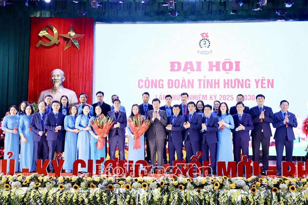 Đại hội Công đoàn tỉnh Hưng Yên lần thứ I, nhiệm kỳ 2025-2030